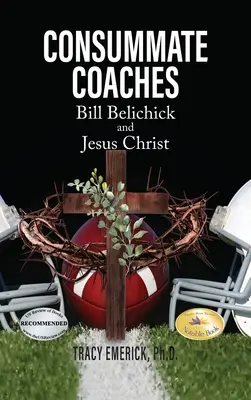 Antrenori desăvârșiți: Bill Belichick și Iisus Hristos - Consummate Coaches: Bill Belichick and Jesus Christ