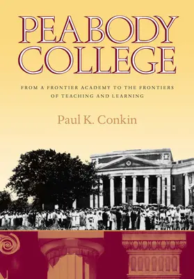 Colegiul Peabody: De la o academie de frontieră la frontierele predării și învățării - Peabody College: From a Frontier Academy to the Frontiers of Teaching and Learning