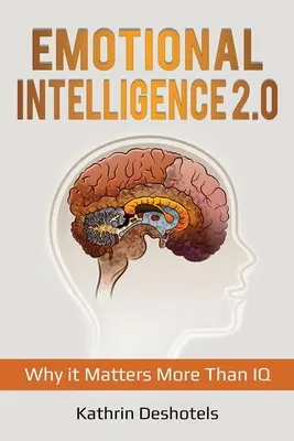 Inteligența emoțională 2.0: De ce contează mai mult decât IQ-ul - Emotional Intelligence 2.0: Why it Matters More Than IQ