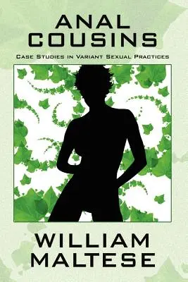 Verișori anali: Studii de caz în practici sexuale variate - Anal Cousins: Case Studies in Variant Sexual Practices