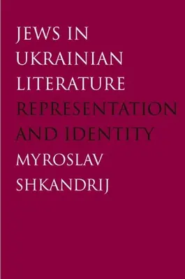 Evreii în literatura ucraineană: Reprezentare și identitate - Jews in Ukrainian Literature: Representation and Identity