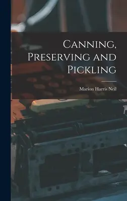 Conserve și murături (Canning, Preserving and Pickling) - Canning, Preserving and Pickling