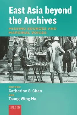 Asia de Est dincolo de arhive: Surse dispărute și voci marginale - East Asia Beyond the Archives: Missing Sources and Marginal Voices
