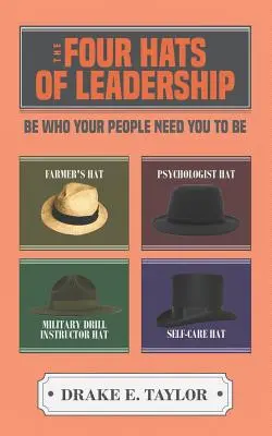 Cele patru pălării ale leadershipului: Fii ceea ce oamenii tăi au nevoie să fii - The Four Hats of Leadership: Be Who Your People Need You To Be
