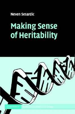 Sensul eredității (Making Sense of Heritability) - Making Sense of Heritability