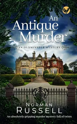 AN ANTIQUE MURDER o crimă misterioasă absolut captivantă și plină de răsturnări de situație - AN ANTIQUE MURDER an absolutely gripping murder mystery full of twists