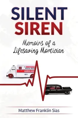 Silent Siren: Memoirs of a LifeSaving Mortician (Memoriile unui antreprenor de pompe funebre salvator) - Silent Siren: Memoirs of a LifeSaving Mortician