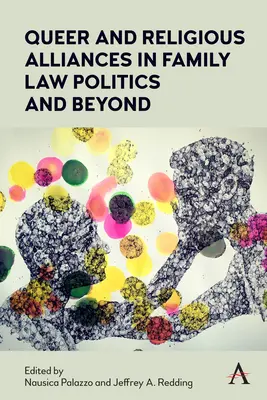 Alianțe homosexuale și religioase în politica dreptului familiei și dincolo de aceasta - Queer and Religious Alliances in Family Law Politics and Beyond