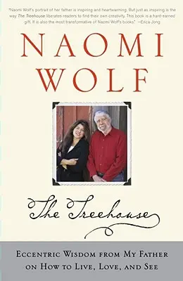 Treehouse: Înțelepciune excentrică de la tatăl meu despre cum să trăiești, să iubești și să vezi - Treehouse: Eccentric Wisdom from My Father on How to Live, Love, and See