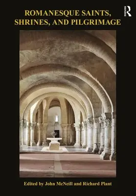 Sfinți, altare și pelerinaje romanice - Romanesque Saints, Shrines, and Pilgrimage