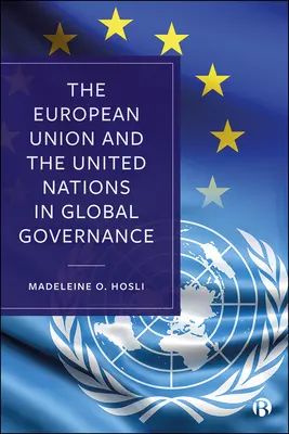 Uniunea Europeană și Organizația Națiunilor Unite în guvernanța globală - The European Union and the United Nations in Global Governance