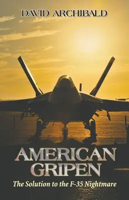 Gripen american: Soluția la coșmarul F-35 - American Gripen: The Solution to the F-35 Nightmare
