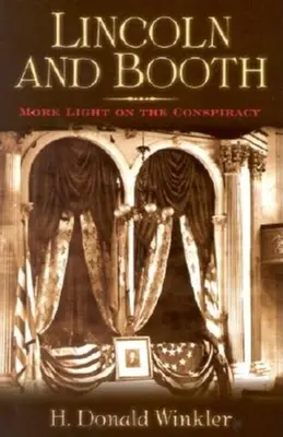 Lincoln și Booth: Mai multă lumină asupra conspirației - Lincoln and Booth: More Light on the Conspiracy