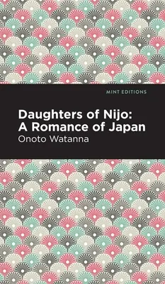 Fiicele lui Nijo: O poveste de dragoste din Japonia - Daughters of Nijo: A Romance of Japan