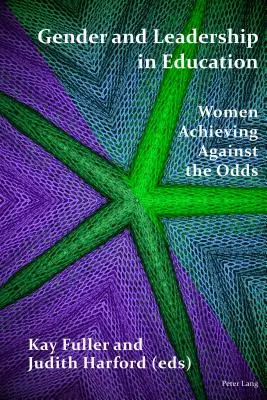 Gen și leadership în educație; Femei care reușesc împotriva șanselor - Gender and Leadership in Education; Women Achieving Against the Odds