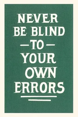Vintage Journal Nu fi niciodată orb la propriile greșeli - Vintage Journal Never Be Blind to Your Own Errors