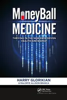 Moneyball Medicine: Prosperarea pe noua piață a asistenței medicale bazată pe date - Moneyball Medicine: Thriving in the New Data-Driven Healthcare Market