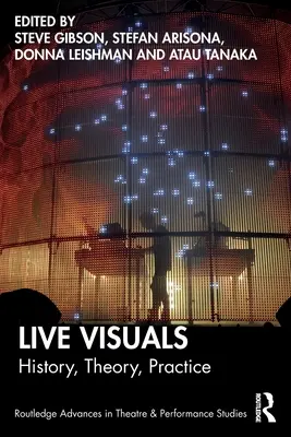 Live Visuals: Istorie, teorie, practică - Live Visuals: History, Theory, Practice