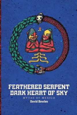 Șarpele cu pene, inima întunecată a cerului - Feathered Serpent, Dark Heart of Sky