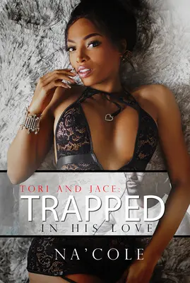 Tori și Jace: Trapped in His Love - Tori and Jace: Trapped in His Love