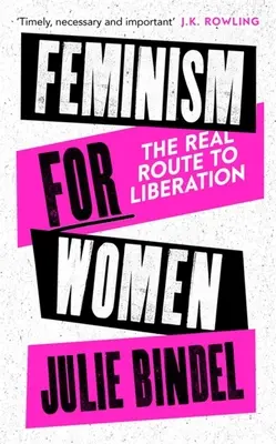 Feminismul pentru femei: Adevărata cale către eliberare - Feminism for Women: The Real Route to Liberation