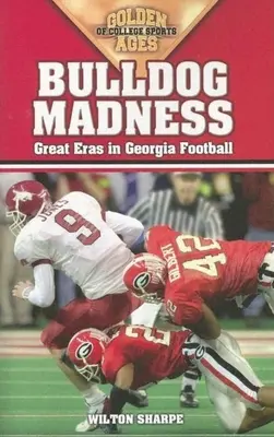 Bulldog Madness: Epocile de aur ale fotbalului din Georgia - Bulldog Madness: Golden Ages of Georgia Football