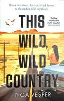 This Wild, Wild Country - De la autorul cărții The Long, Long Afternoon - This Wild, Wild Country - From the author of The Long, Long Afternoon