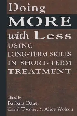 Făcând mai mult cu mai puțin: Utilizarea abilităților pe termen lung în tratamentul pe termen scurt - Doing More With Less: Using Long-Term Skills in Short-Term Treatment