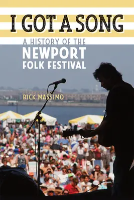 I Got a Song: O istorie a Festivalului de Folk de la Newport - I Got a Song: A History of the Newport Folk Festival