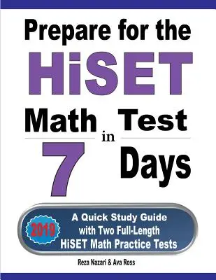 Pregătiți-vă pentru testul HiSET Math în 7 zile: Un ghid de studiu rapid cu două teste practice HiSET Math complete - Prepare for the HiSET Math Test in 7 Days: A Quick Study Guide with Two Full-Length HiSET Math Practice Tests