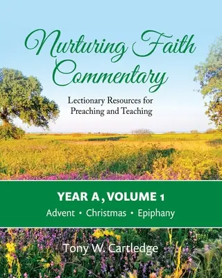 Nurturing Faith Commentary, Anul A, Volumul 1: Resurse din Lecționar pentru predicare și predare - Advent, Crăciun, Epifanie - Nurturing Faith Commentary, Year A, Volume 1: Lectionary Resources for Preaching and Teaching-Advent, Christmas, Epiphany
