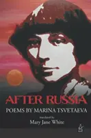 După Rusia: Poezii de Marina Tsvetaeva - After Russia: Poems by Marina Tsvetaeva