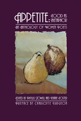 Apetitul: Mâncarea ca metaforă: O antologie de femei poete - Appetite: Food as Metaphor: An Anthology of Women Poets