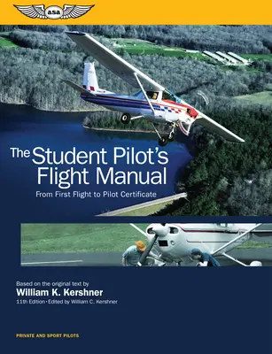 Manualul de zbor al elevului pilot: De la primul zbor la certificatul de pilot - The Student Pilot's Flight Manual: From First Flight to Pilot Certificate