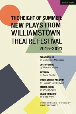 The Height of Summer (Înălțimea verii): New Plays from Williamstown Theatre Festival 2015-2021: Paradise Blue; Cost of Living; Actually; Where Storms Are Born; Selling - The Height of Summer: New Plays from Williamstown Theatre Festival 2015-2021: Paradise Blue; Cost of Living; Actually; Where Storms Are Born; Selling