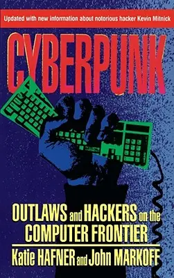 Cyberpunk: Outlaws and Hackers on the Computer Frontier, revizuită - Cyberpunk: Outlaws and Hackers on the Computer Frontier, Revised
