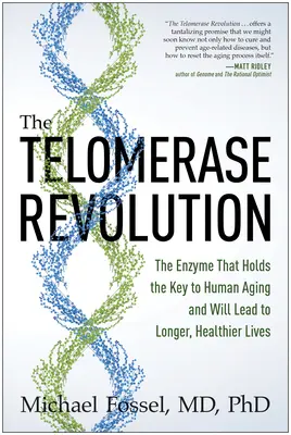 Revoluția telomerazei: Enzima care deține cheia îmbătrânirii umane și va duce la o viață mai lungă și mai sănătoasă: The Enzyme That Holds the Key to Human Aging and Will Lead to Longer, Healthier Lives - The Telomerase Revolution: The Enzyme That Holds the Key to Human Aging and Will Lead to Longer, Healthier Lives