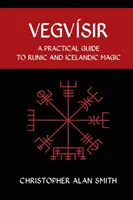 Vegvisir: Un ghid practic pentru magia runică și islandeză - Vegvisir: A Practical Guide to Runic and Icelandic Magic