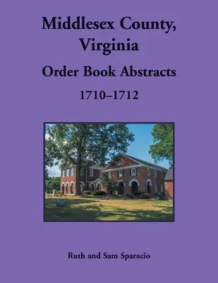 Cartea de ordine a comitatului Middlesex, Virginia, 1710-1712 - Middlesex County, Virginia Order Book, 1710-1712