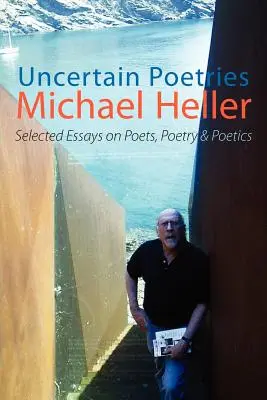 Poezii incerte: Selected Essays on Poets, Poetry and Poetics - Uncertain Poetries: Selected Essays on Poets, Poetry and Poetics