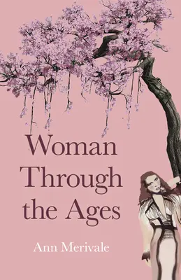 Femeia de-a lungul veacurilor - Woman Through the Ages