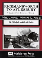 De la Rickmansworth la Aylesbury - inclusiv ramura Chesham - Rickmansworth to Aylesbury - Including the Chesham Branch