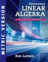 Algebră liniară elementară, ediția internațională metrică (Larson Ron (The Pennsylvania State University The Behrend College)) - Elementary Linear Algebra, International Metric Edition (Larson Ron (The Pennsylvania State University The Behrend College))