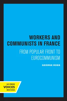 Muncitori și comuniști în Franța: De la Frontul Popular la Eurocomunism - Workers and Communists in France: From Popular Front to Eurocommunism