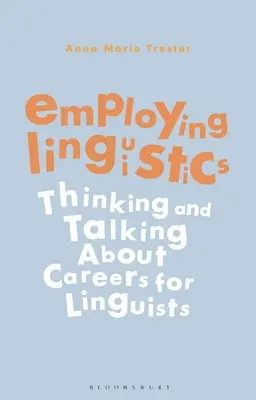 Employing Linguistics: Gândire și discuții despre carierele pentru lingviști - Employing Linguistics: Thinking and Talking about Careers for Linguists