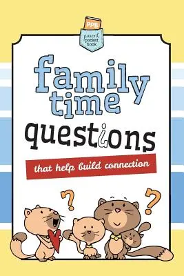 Întrebări pentru timpul petrecut în familie: Care vă ajută să vă conectați - Family Time Questions: That help you connect