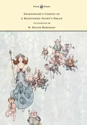 Comedia lui Shakespeare Visul unei nopți de vară - Ilustrată de W. Heath Robinson - Shakespeare's Comedy of A Midsummer-Night's Dream - Illustrated by W. Heath Robinson