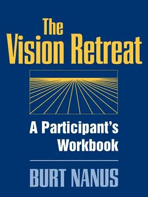 Setul de retragere Vision, un caiet de lucru al participantului - The Vision Retreat Set, a Participant's Workbook