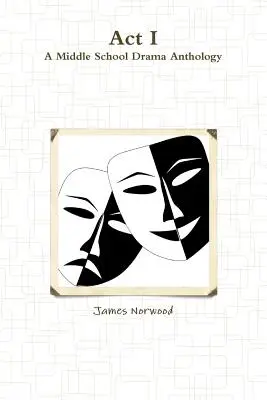 Actul I: O antologie de teatru pentru școala gimnazială - Act I: A Middle School Drama Anthology