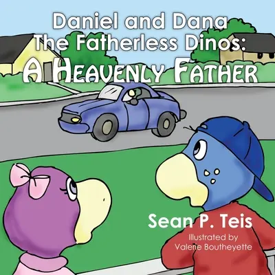 Daniel și Dana dinozaurii fără tată - Un tată ceresc - Daniel and Dana the Fatherless Dinos - A Heavenly Father